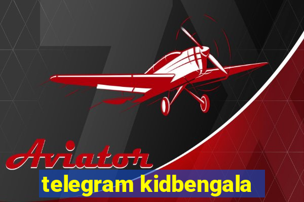 telegram kidbengala